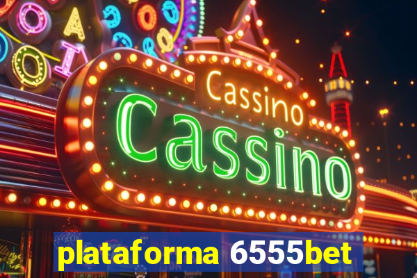 plataforma 6555bet